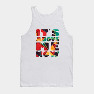 It's Above Me Now Tank Top